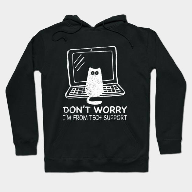 Don't Worry I'm From Tech Support Cat Hoodie by ChrifBouglas